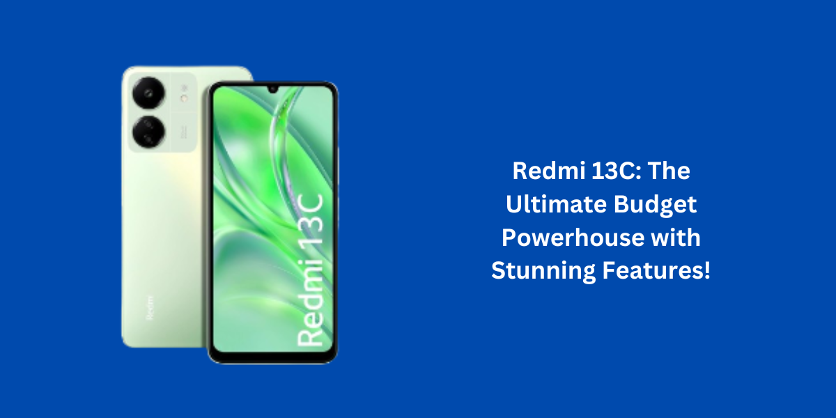 Redmi 13C: The Ultimate Budget Powerhouse with Stunning Features!