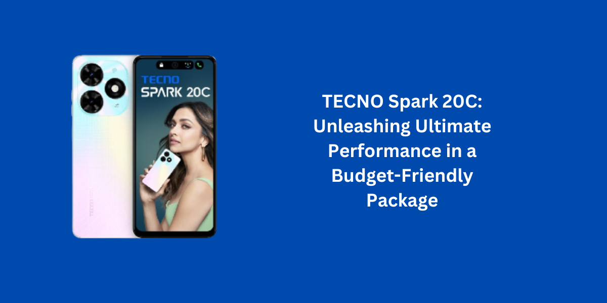TECNO Spark 20C: Unleashing Ultimate Performance in a Budget-Friendly Package