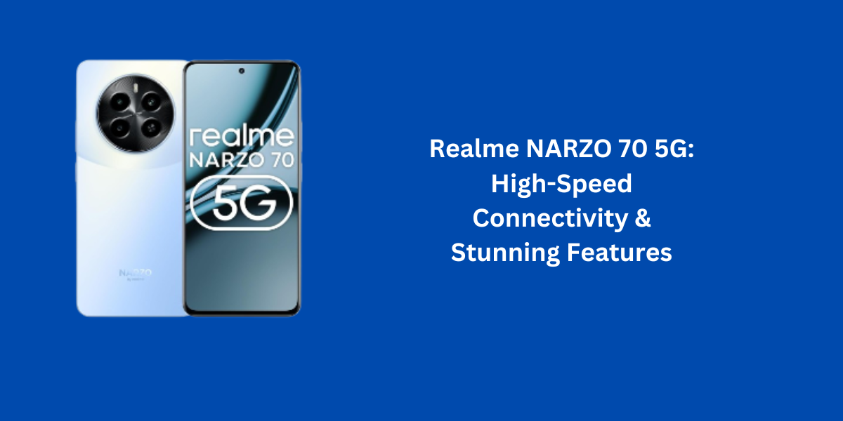 Realme NARZO 70 5G: High-Speed Connectivity & Stunning Features